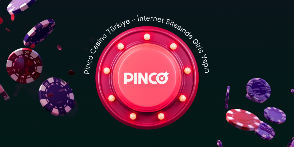 Pinco Casino - Türkiye'den Oyuncular için Harika Bir Seçim - Genel bilgiler, nasıl oynanır ve daha fazlası